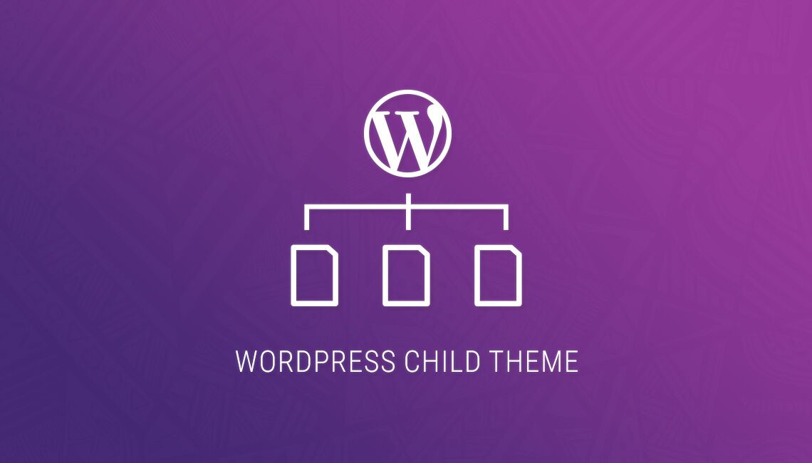 Why And How To Use WordPress Child Theme?