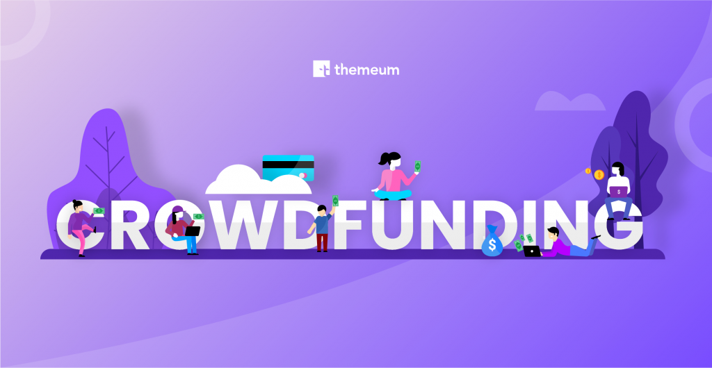 Launch A Successful Crowdfunding Campaign In 8 Easy Steps - Themeum